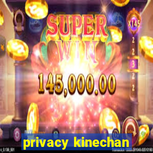 privacy kinechan